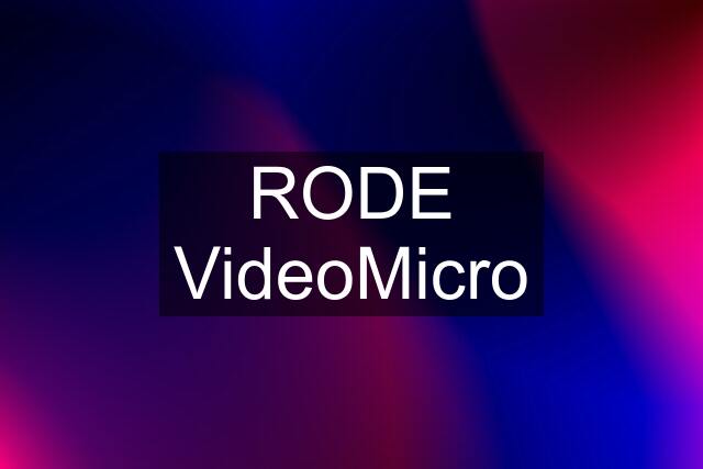 RODE VideoMicro
