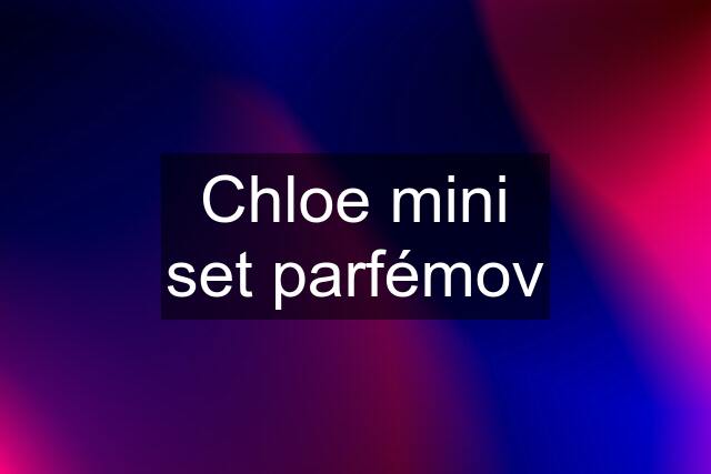 Chloe mini set parfémov