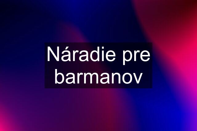 Náradie pre barmanov