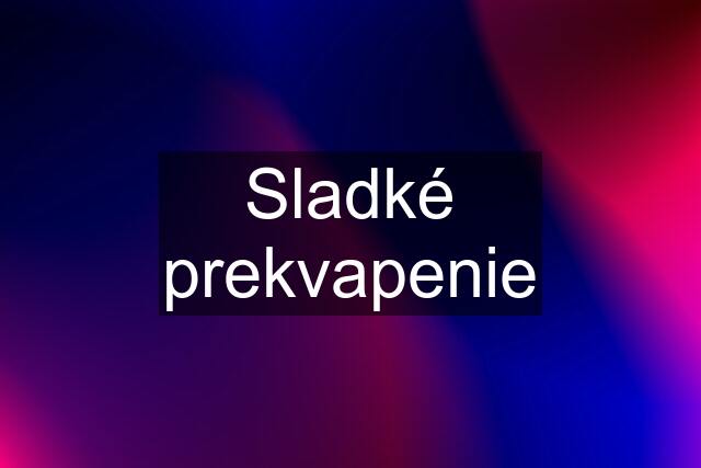 Sladké prekvapenie