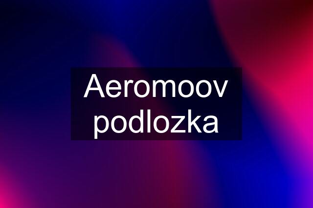 Aeromoov podlozka