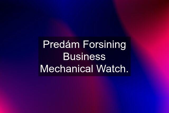 Predám Forsining Business Mechanical Watch.