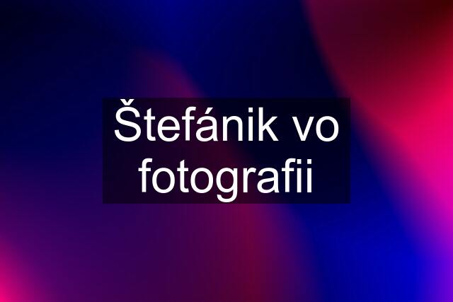 Štefánik vo fotografii