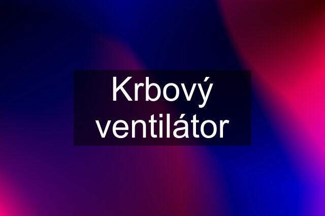 Krbový ventilátor