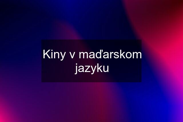 Kiny v maďarskom jazyku