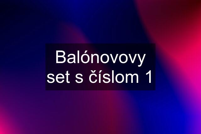 Balónovovy set s číslom 1