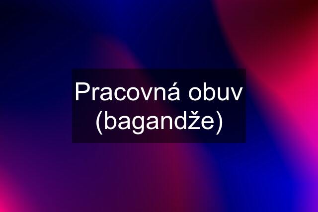 Pracovná obuv (bagandže)