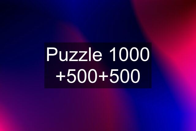 Puzzle 1000 +500+500