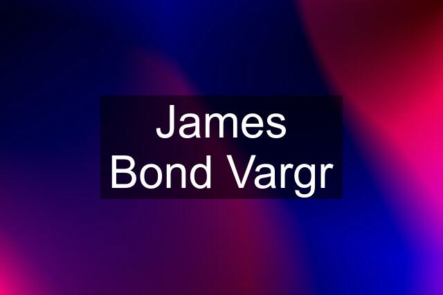 James Bond Vargr