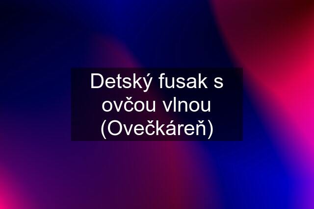 Detský fusak s ovčou vlnou (Ovečkáreň)