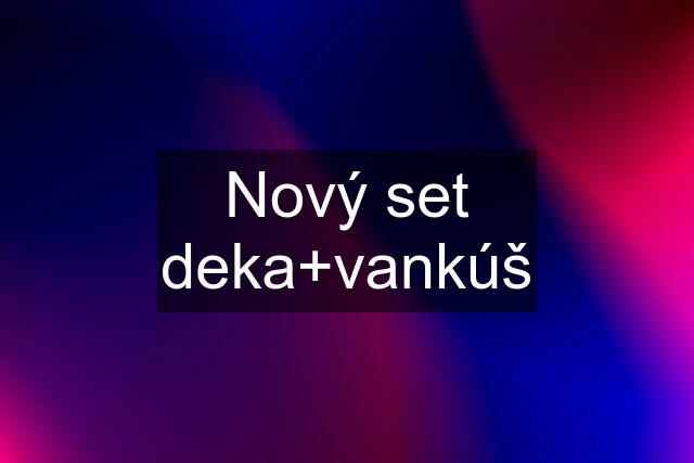 Nový set deka+vankúš