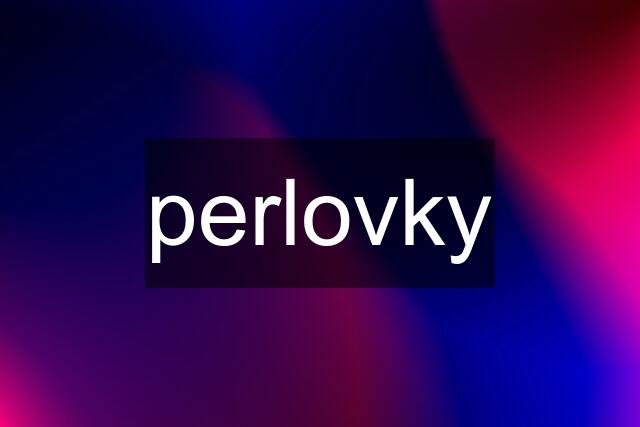 perlovky