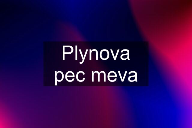 Plynova pec meva