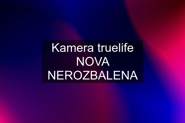 Kamera truelife NOVA NEROZBALENA