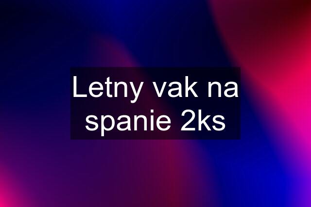 Letny vak na spanie 2ks