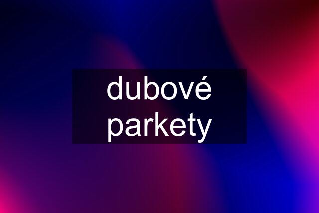 dubové parkety