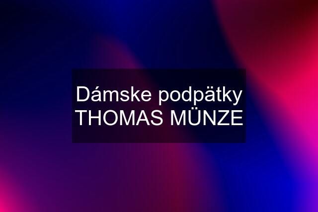 Dámske podpätky THOMAS MÜNZE