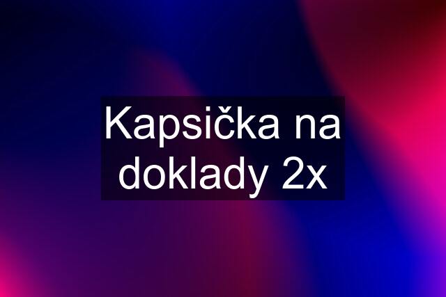 Kapsička na doklady 2x