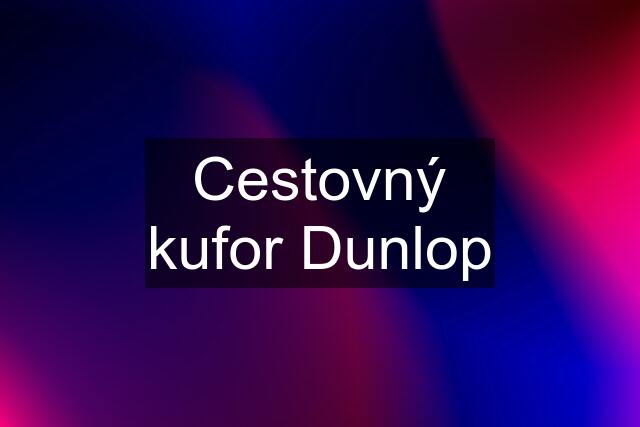 Cestovný kufor Dunlop