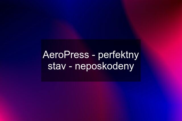 AeroPress - perfektny stav - neposkodeny