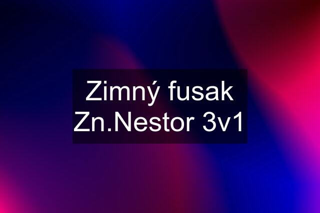 Zimný fusak Zn.Nestor 3v1