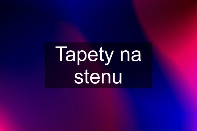 Tapety na stenu