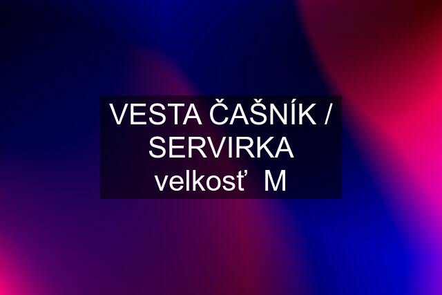 VESTA ČAŠNÍK / SERVIRKA velkosť  M