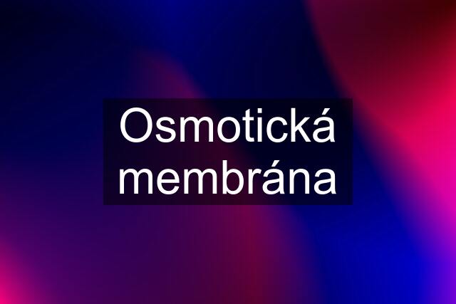 Osmotická membrána