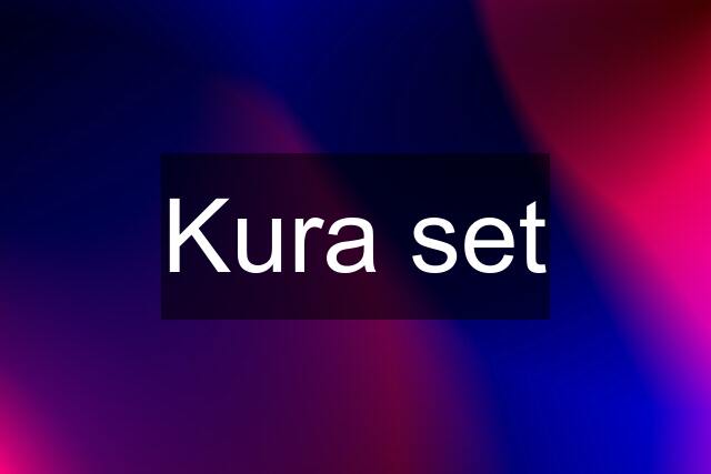 Kura set