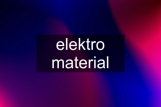 elektro material