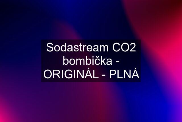 Sodastream CO2 bombička - ORIGINÁL - PLNÁ