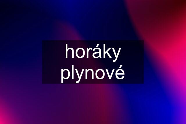 horáky plynové