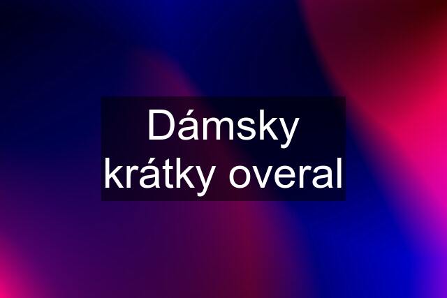 Dámsky krátky overal