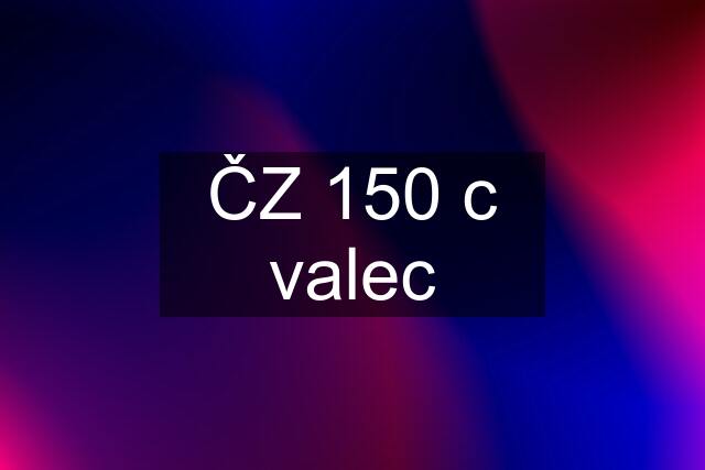 ČZ 150 c valec