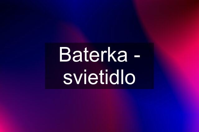 Baterka - svietidlo