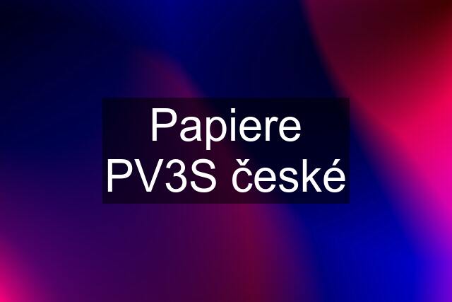 Papiere PV3S české