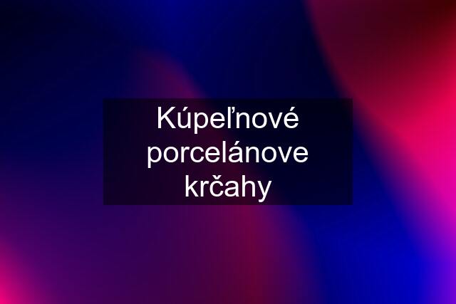 Kúpeľnové porcelánove krčahy