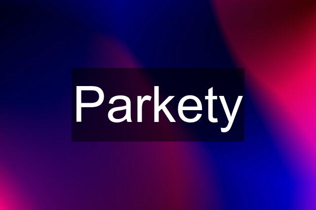 Parkety