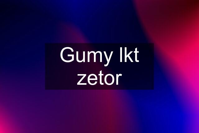 Gumy lkt zetor