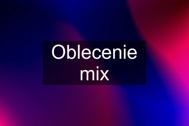 Oblecenie mix