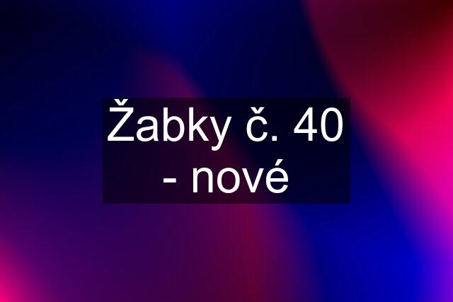 Žabky č. 40 - nové