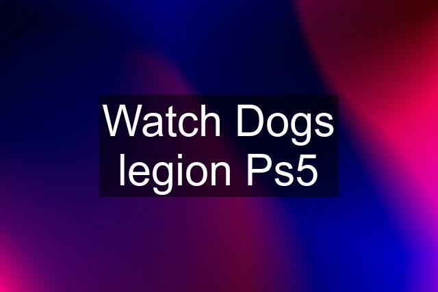 Watch Dogs legion Ps5