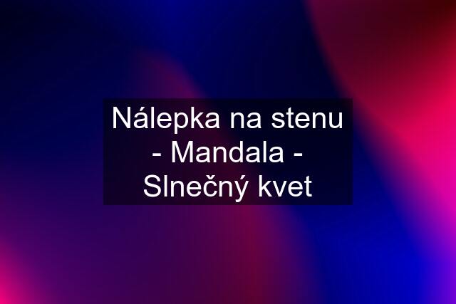 Nálepka na stenu - Mandala - Slnečný kvet