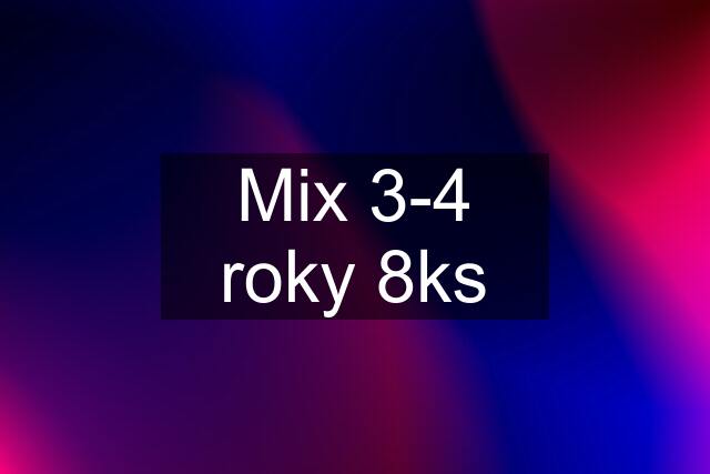 Mix 3-4 roky 8ks