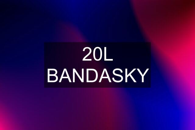 20L BANDASKY