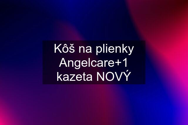 Kôš na plienky Angelcare+1 kazeta NOVÝ