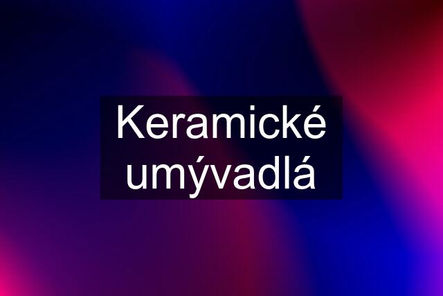 Keramické umývadlá