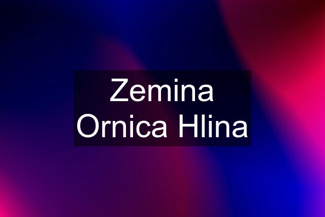 Zemina Ornica Hlina