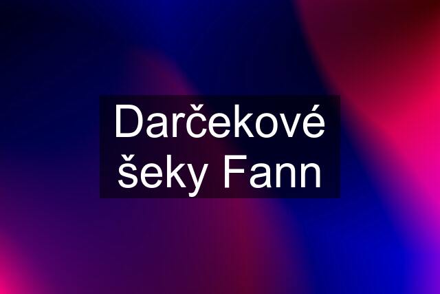 Darčekové šeky Fann