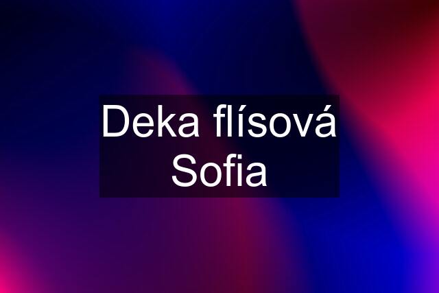 Deka flísová Sofia